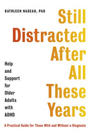Still Distracted After All These Years : Help and Support for Older Adults with ADHD-9781472147882