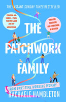 The Patchwork Family : Toddlers, Teenagers and Everything in Between from Part-Time Working Mummy-9781472147967