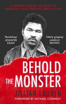Behold the Monster : Confronting America's Most Prolific Serial Killer-9781472148025