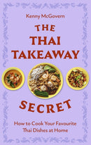 The Thai Takeaway Secret : How to Cook Your Favourite Fakeaway Dishes at Home-9781472148247