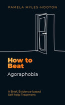 How to Beat Agoraphobia : A Brief, Evidence-based Self-help Treatment-9781472148360