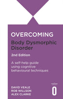 Overcoming Body Dysmorphic Disorder 2nd Edition : A self-help guide using cognitive behavioural techniques-9781472148476