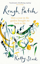 Rough Patch : How a Year in the Garden Brought Me Back to Life-9781472148858
