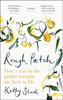 Rough Patch : How a Year in the Garden Brought Me Back to Life-9781472148865