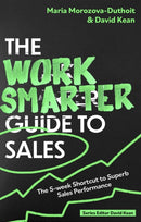 The Work Smarter Guide to Sales : The 5-week Shortcut to Superb Sales Performance-9781472148902