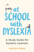 At School with Dyslexia : A Study Guide for Dyslexic Learners-9781472148926
