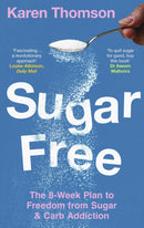 Sugar Free : The 8-Week Plan to Freedom from Sugar and Carb Addiction-9781472149565