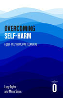 Overcoming Self-harm : A Self-help Guide For Teenagers-9781472149886