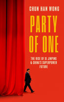 Party of One : The Rise of Xi Jinping and China's Superpower Future-9781472158505