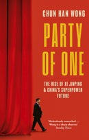 Party of One : The Rise of Xi Jinping and China's Superpower Future-9781472158529