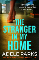 The Stranger In My Home : The stunning domestic noir from the No. 1 Sunday Times bestselling author of BOTH OF YOU-9781472205520