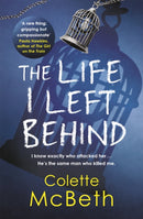 The Life I Left Behind : A must-read taut and twisty psychological thriller-9781472205995