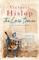 The Last Dance and Other Stories : Powerful stories from million-copy bestseller Victoria Hislop 'Beautifully observed'-9781472206022