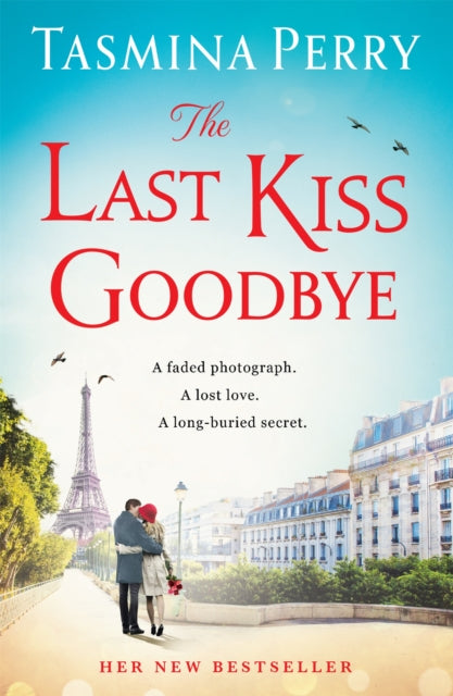 The Last Kiss Goodbye : From the bestselling author, the spellbinding story of an old secret and a journey to Paris-9781472208422