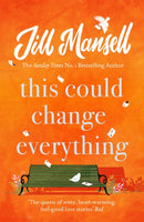 This Could Change Everything : Life-affirming, romantic and irresistible! The SUNDAY TIMES bestseller-9781472208989