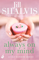Always On My Mind : Another enchanting book from Jill Shalvis!-9781472222886