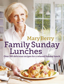 Mary Berry''s Family Sunday Lunches