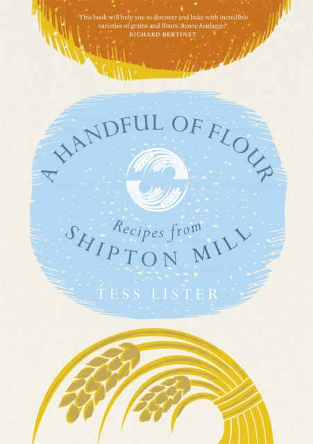 A Handful of Flour : Recipes from Shipton Mill-9781472233370