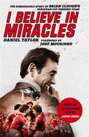 I Believe In Miracles : The Remarkable Story of Brian Clough's European Cup-winning Team-9781472233592
