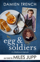 Egg and Soldiers : A Childhood Memoir (with postcards from the present) by Damien Trench-9781472239907