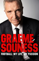 Graeme Souness - Football: My Life, My Passion-9781472242532