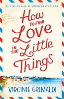 How to Find Love in the Little Things : the uplifting novel that will make you grab life with both hands-9781472250087