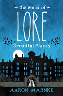 The World of Lore, Volume 3: Dreadful Places : Now a major online streaming series-9781472251701