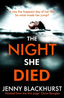 The Night She Died : the addictive new psychological thriller from No 1 bestselling author Jenny Blackhurst-9781472253736