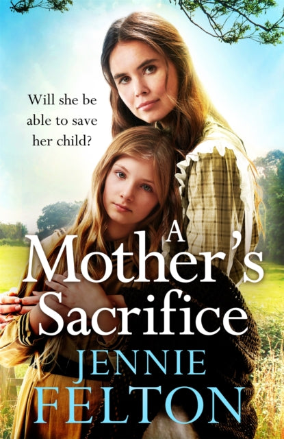 A Mother's Sacrifice : The most moving and page-turning saga you'll read this year-9781472256485