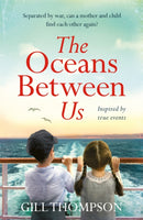 The Oceans Between Us : A gripping and heartwrenching novel of a mother's search for her lost child during WW2-9781472257963