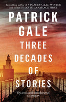 Three Decades of Stories : A unique collection of Patrick Gale's dark, moving, often witty and eccentric stories combined in one volume-9781472258083