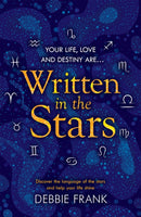 Written in the Stars : Discover the language of the stars and help your life shine-9781472260659