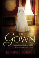 The Gown : Perfect for fans of The Crown! An enthralling tale of making the Queen's wedding dress-9781472262677