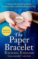 The Paper Bracelet : Inspired by heartbreaking true events in a home for unwed mothers, the powerful Top Ten historical bestseller-9781472264664