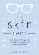 The Skin Nerd : Your straight-talking guide to feeding, protecting and respecting your skin-9781472265319
