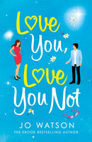 Love You, Love You Not : The laugh-out-loud rom-com that's a 'hug in the shape of a book'-9781472265524