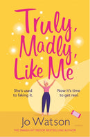 Truly, Madly, Like Me : The glorious and hilarious rom-com from the smash-hit bestseller-9781472265562