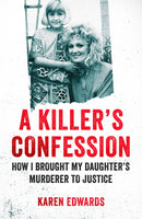 A Killer's Confession : How I Brought My Daughter's Murderer to Justice-9781472266668