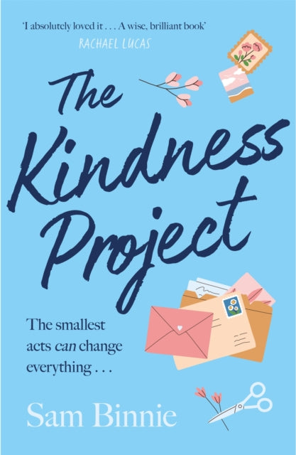 The Kindness Project : The unmissable new novel that will make you laugh, bring tears to your eyes, and might just change your life . . .-9781472270153