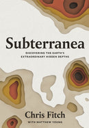 Subterranea : Discovering the Earth's Extraordinary Hidden Depths-9781472272324