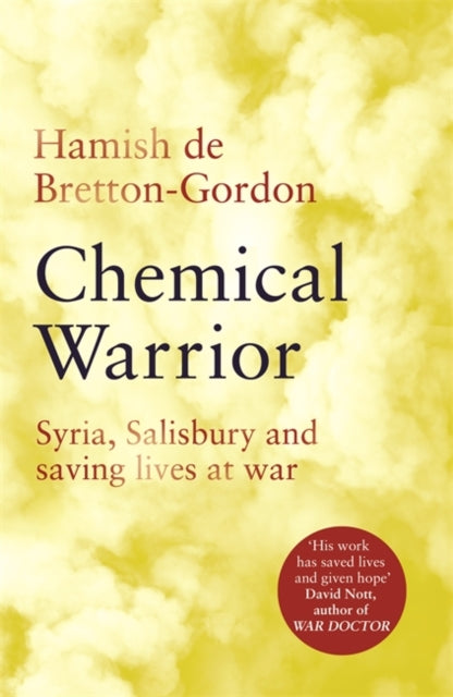 Chemical Warrior : Syria, Salisbury and Saving Lives at War-9781472274540