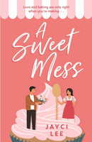 A Sweet Mess : A delicious romantic comedy to devour!-9781472277091