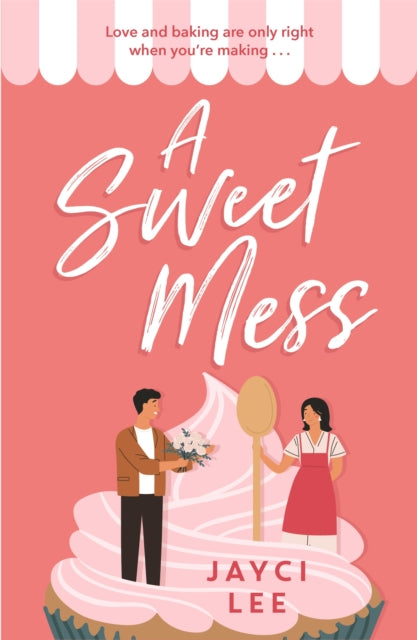 A Sweet Mess : A delicious romantic comedy to devour!-9781472277091