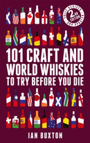 101 Craft and World Whiskies to Try Before You Die (2nd edition of 101 World Whiskies to Try Before You Die)-9781472279019