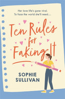 Ten Rules for Faking It : Can you fake it till you make it when it comes to love?-9781472280718