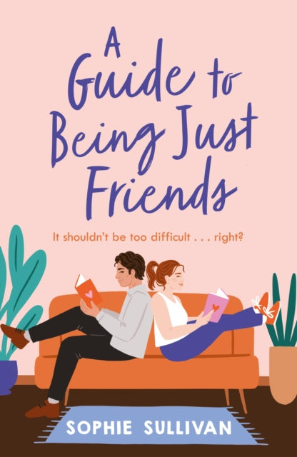 A Guide to Being Just Friends : A perfect feel-good rom-com read!-9781472280725