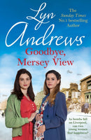 Goodbye, Mersey View : The heartwarming wartime saga from the bestselling author-9781472281272