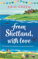 From Shetland, With Love : Friendship can blossom in unexpected places...a heartwarming and uplifting staycation treat of a read!-9781472281500