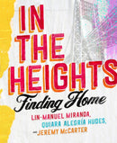 In The Heights : Finding Home **The must-have gift for all Lin-Manuel Miranda fans**-9781472281630