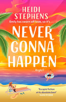 Never Gonna Happen : Curl up with this totally gorgeous, laugh-out-loud and uplifting romcom-9781472285850